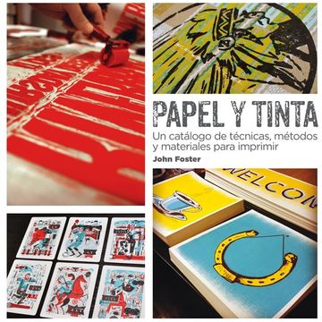 portada Papel Y Tinta: Un Catálogo de Técnicas, Métodos Y Materiales Para Imprimir (in Spanish)