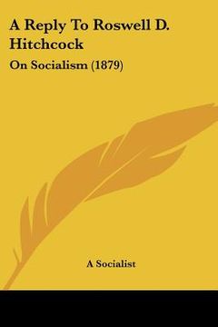 portada a reply to roswell d. hitchcock: on socialism (1879) (in English)