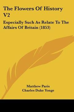 portada the flowers of history v2: especially such as relate to the affairs of britain (1853) (en Inglés)