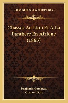 portada Chasses Au Lion Et A La Panthere En Afrique (1863) (en Francés)