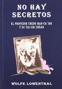 portada No hay Secretos: El Profesor Cheng Han-Ching y su Tai-Chi Chüan