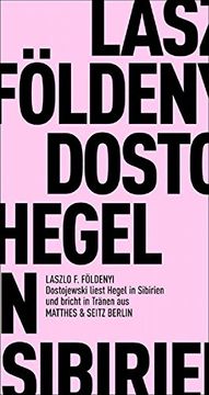portada Dostojewskij Liest in Sibirien Hegel und Bricht in Tränen aus (in German)