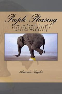 portada People Pleasing: How to Avoid People Pleasing and Achieve General Wellbeing (en Inglés)
