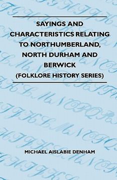 portada sayings and characteristics relating to northumberland, north durham and berwick (folklore history series) (en Inglés)