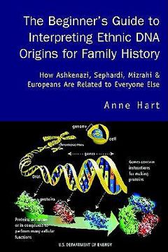 portada the beginner's guide to interpreting ethnic dna origins for family history: how ashkenazi, sephardi, mizrahi & europeans are related to everyone else (en Inglés)