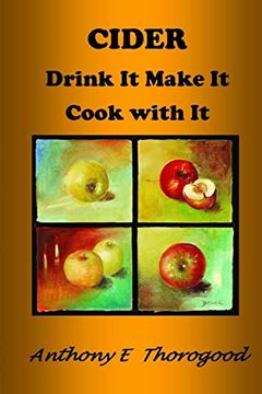 portada Cider Drink it Make it Cook With it: Revised & Extended (Good Life) (en Inglés)