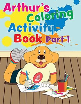 portada Arthur's Coloring Activity Book Part 1: Kids Ages 4-8; Includes dot to dot Challenge (Arthur's Coloring Books for Kids) (en Inglés)