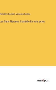 portada Les Gens Nerveux; Comédie En trois actes (en Francés)