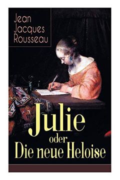 portada Julie Oder die Neue Heloise: Historischer Roman (Liebesgeschichte von Heloisa und Peter Abaelard) (en Alemán)