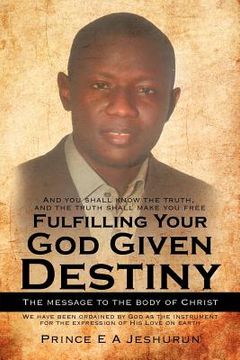portada fulfilling your god given destiny: the message to the body of christ