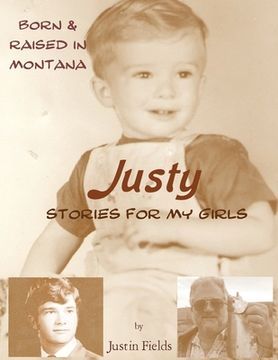 portada Justy, Stories For My Girls: Raised in Montana (in English)