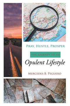 portada Pray, Hustle, Prosper: The Journey to an Opulent Lifestyle (en Inglés)
