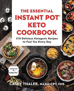 portada The Essential Instant Pot® Keto Cookbook: 210 Delicious Ketogenic Recipes to Fuel you Every day (en Inglés)