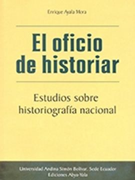 portada El oficio de historiar: estudios sobre historiografía nacional