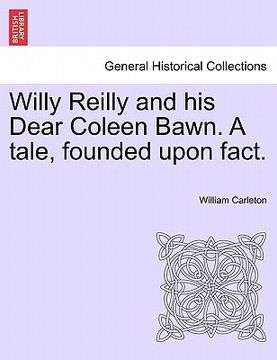portada willy reilly and his dear coleen bawn. a tale, founded upon fact.