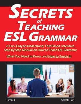 portada Secrets of Teaching ESL Grammar: A Fun, Easy-to-Understand, Fast-Paced, Intensive, Step-by-Step Manual on How to Teach ESL Grammar