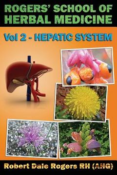 portada Rogers' School of Herbal Medicine Volume Two: Hepatic System (en Inglés)