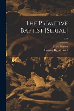 portada The Primitive Baptist [serial]; v.11 (en Inglés)