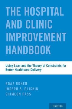 portada The Hospital and Clinic Improvement Handbook: Using Lean and the Theory of Constraints for Better Healthcare Delivery (en Inglés)
