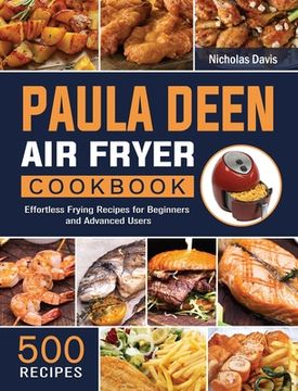 portada Paula Deen Air Fryer Cookbook: 500 Effortless Frying Recipes for Beginners and Advanced Users (in English)