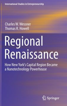 portada Regional Renaissance: How New York's Capital Region Became a Nanotechnology Powerhouse (en Inglés)