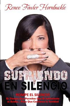 portada Suffering in Silence: Let the Suffering End.   Let the Healing Begin