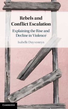 portada Rebels and Conflict Escalation: Explaining the Rise and Decline in Violence (in English)