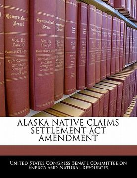portada alaska native claims settlement act amendment (en Inglés)