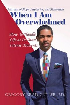 portada When I Am Overwhelmed: How to Handle Life at Its Most Intense Moments