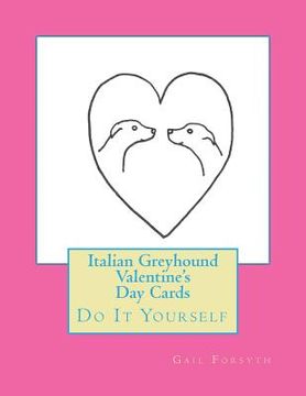 portada Italian Greyhound Valentine's Day Cards: Do It Yourself (en Inglés)