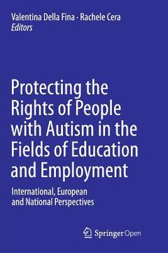 Protecting the Rights of People with Autism in the Fields of Education and Employment: International, European and National Perspectives