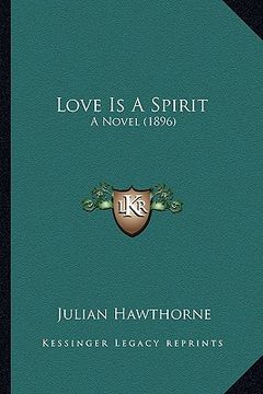 portada love is a spirit: a novel (1896) a novel (1896) (in English)