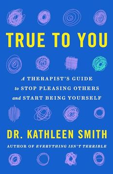portada True to you: How to Stop Pleasing Others and Start Being Yourself