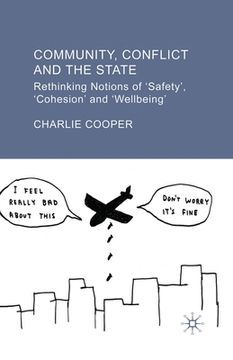 portada Community, Conflict and the State: Rethinking Notions of 'safety', 'cohesion' and 'wellbeing'