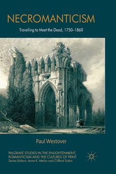 portada Necromanticism: Traveling to Meet the Dead, 1750-1860 (en Inglés)