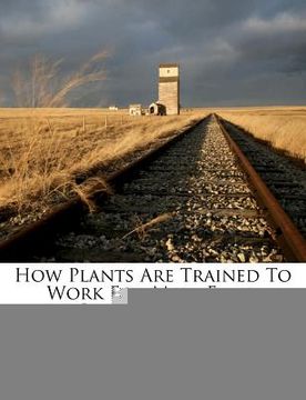 portada how plants are trained to work for man: fruit improvement... (en Inglés)
