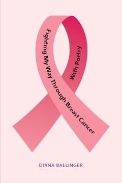portada Fighting My Way Through Breast Cancer With Poetry (en Inglés)