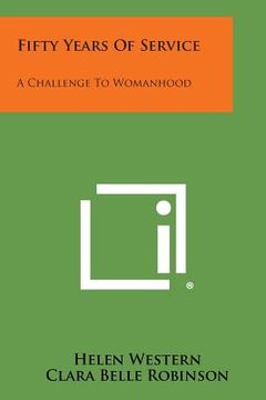 portada Fifty Years of Service: A Challenge to Womanhood (en Inglés)