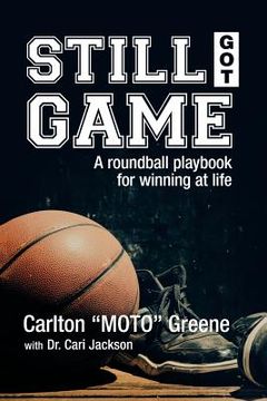 portada Still Got Game: A Roundball Playbook for Winning at Life (en Inglés)