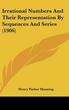 portada irrational numbers and their representation by sequences and series (1906) (en Inglés)