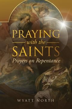 portada Praying with the Saints: Prayers on Repentance (en Inglés)