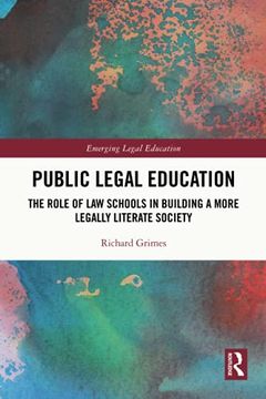 portada Public Legal Education: The Role of law Schools in Building a More Legally Literate Society (Emerging Legal Education) (en Inglés)