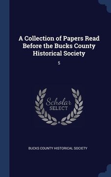 portada A Collection of Papers Read Before the Bucks County Historical Society: 5 (en Inglés)