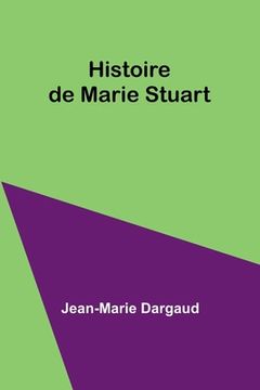 portada Histoire de Marie Stuart (en Inglés)
