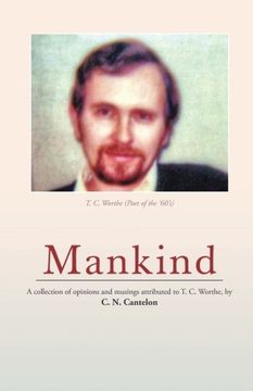 portada Mankind: A Collection of Opinions and Musings Attributed to T. C. Worthe, by C. N. Cantelon