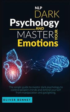 portada Nlp Dark Psychology and Master your Emotions: The simple guide to master dark psychology to control people's minds and defend yourself from manipulati (en Inglés)