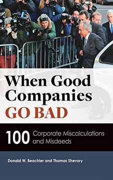 portada When Good Companies go Bad: 100 Corporate Miscalculations and Misdeeds