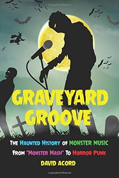 portada Graveyard Groove: The Haunted History of Monster Music From "Monster Mash" to Horror Punk (en Inglés)