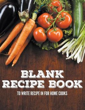 portada Blank Recipe Book To Write Recipe In For Home Cooks (en Inglés)