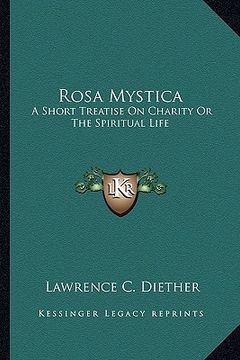 portada rosa mystica: a short treatise on charity or the spiritual life (en Inglés)